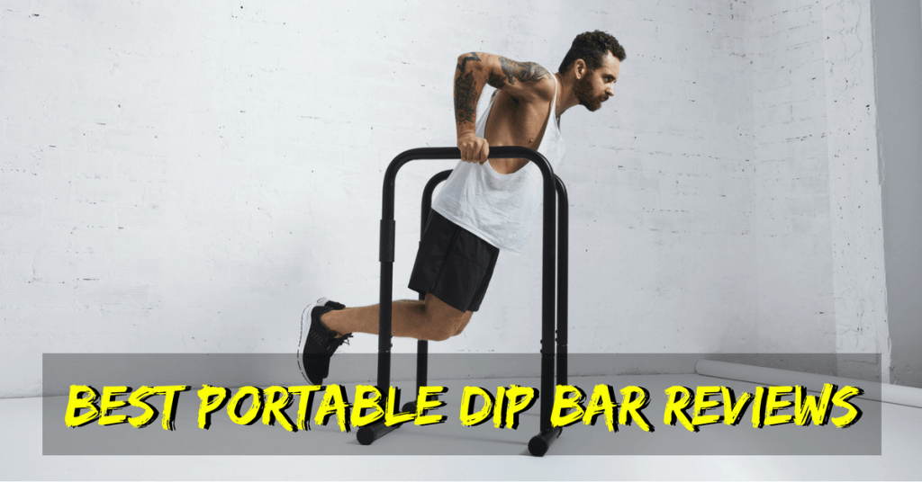 8 Best Portable Dip Bars & Dip Stations for Home Gym (2021)