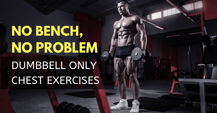 7 Dumbbell Chest Exercises You Can Do Without A Bench